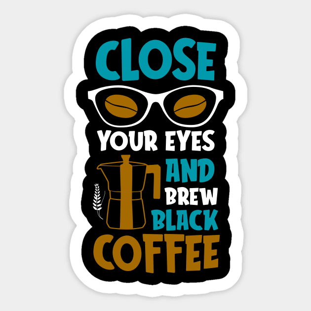 Brew Black Coffee Lover Quote Coffee-drinker Sticker by Foxxy Merch